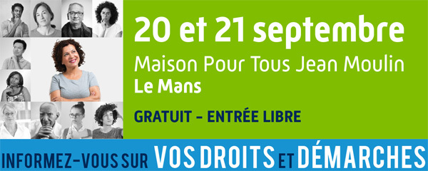 20 et 21 septembre au Mans informez-vous sur vos  droits et démarches