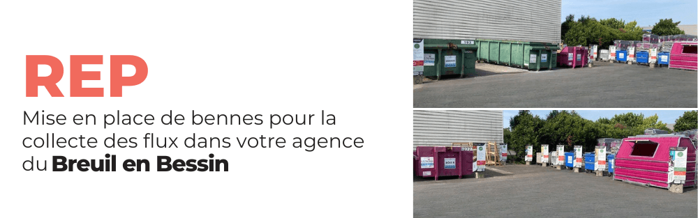 REP - Mise en place de bennes pour la collecte des flux dans votre agence du Breuil