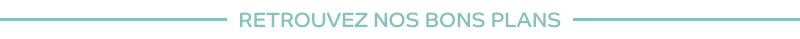 Retrouvez nos bons plans