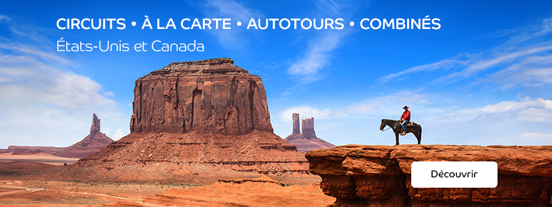 Circuits • À la carte • Autotours • Combinés. États-Unis et Canada. Découvrir.